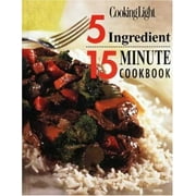 Cooking Light: 5 Ingredient 15 Minute Cookbook