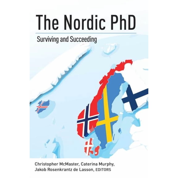 The Nordic PhD: Surviving and Succeeding, (Paperback)