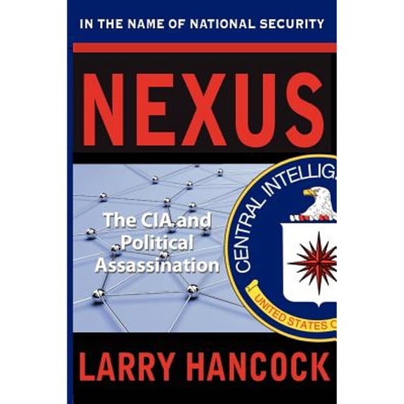 Nexus: The CIA and Political Assassination (Paperback)