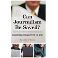 thumbnail image 1 of Can Journalism Be Saved?: Rediscovering America's Appetite for News, 1 of 2