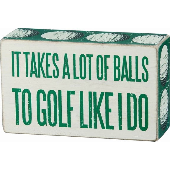 Primitives By Kathy White Box Sign - "It Takes A Lot Of Balls To Golf Like I Do"