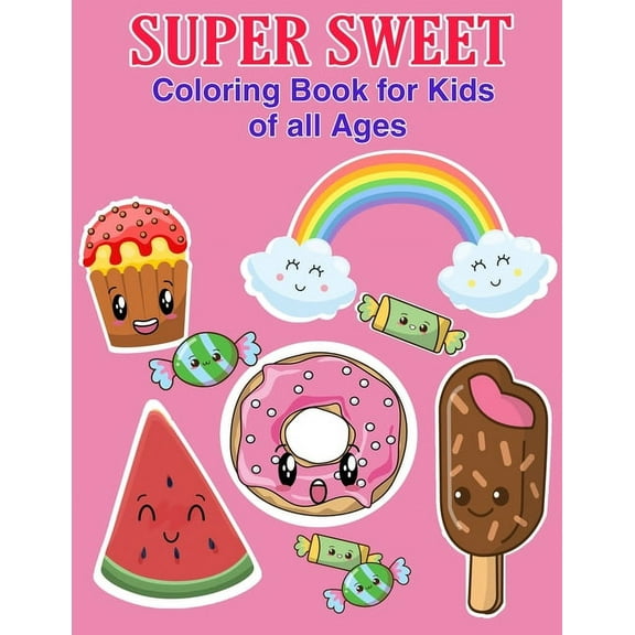 Super Sweet Coloring Book for Kids of all Ages (Paperback)