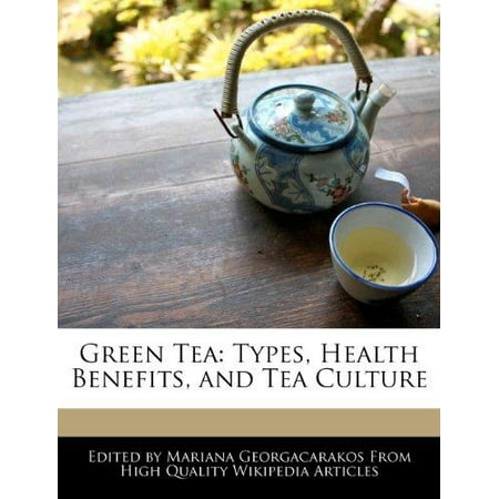 Green Tea: Types, Health Benefits, and Tea