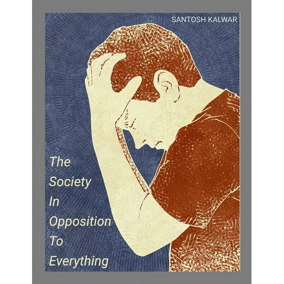 The Society In Opposition To Everything, (Paperback)