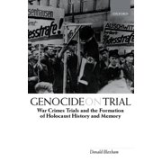 War Crimes Trials and the Formation of H Genocide on Trial: War Crimes Trials and the Formation of Holocaust History and Memory, (Paperback)