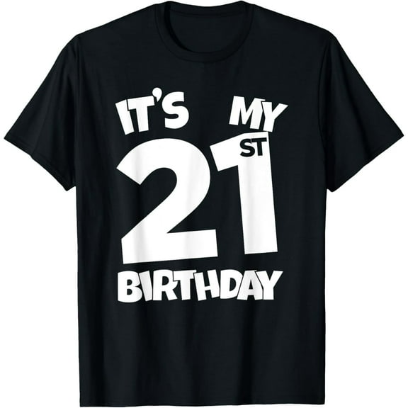 It's My 21st Birthday 21 Years Old Happy Twenty-First B-day T-Shirt