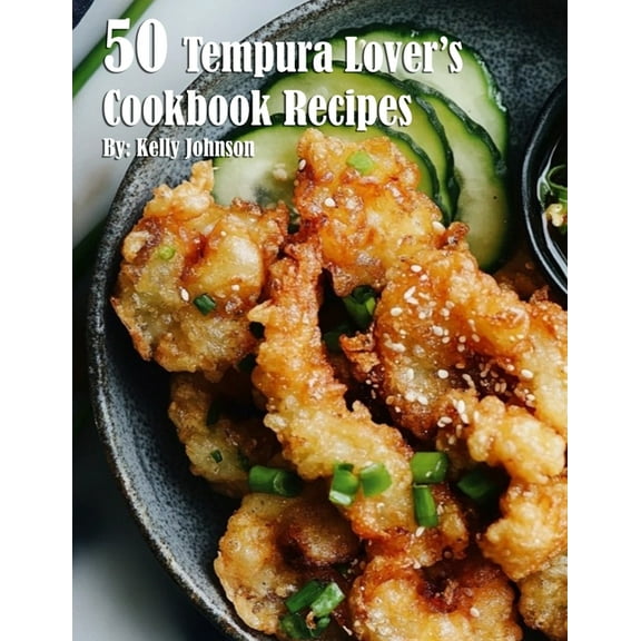 50 Tempura Lover's Cookbook Recipes, (Paperback)