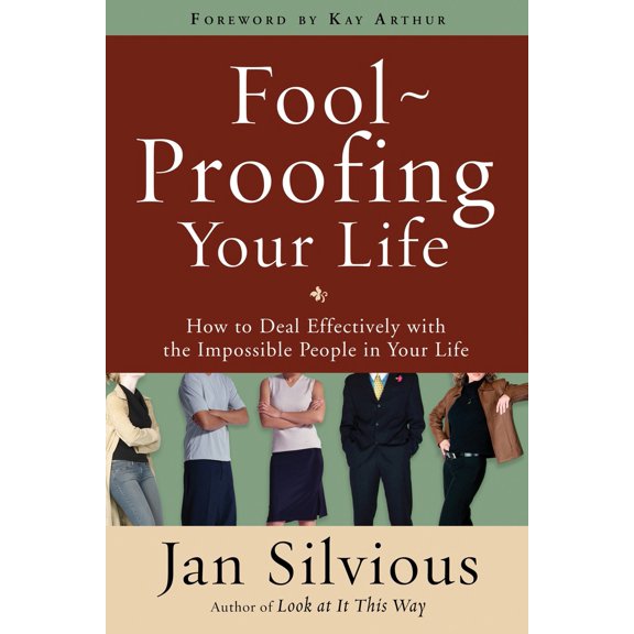 Pre-Owned Foolproofing Your Life: How to Deal Effectively with the Impossible People in Your Life (Paperback) 0307458482 9780307458483