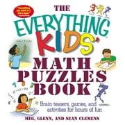 Everything(r) Kids: The Everything Kids' Math Puzzles Book : Brain Teasers, Games, and Activites for Hours of Fun (Paperback)