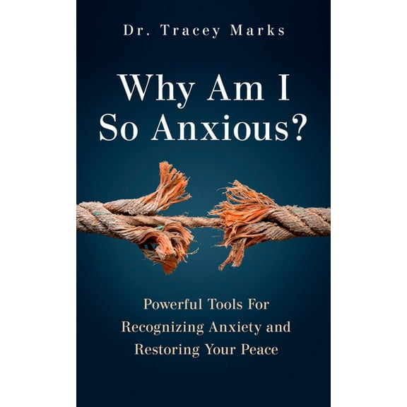 Why Am I So Anxious?: Powerful Tools for Recognizing Anxiety and Restoring Your Peace, (Hardcover)
