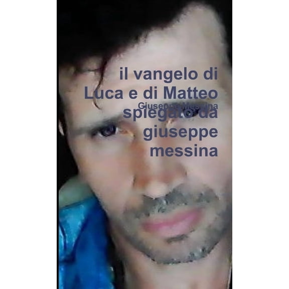 Il vangelo di Luca e di Matteo spiegato da giuseppe messina, (Paperback)
