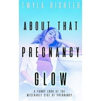 About That Pregnancy Glow, (Paperback)