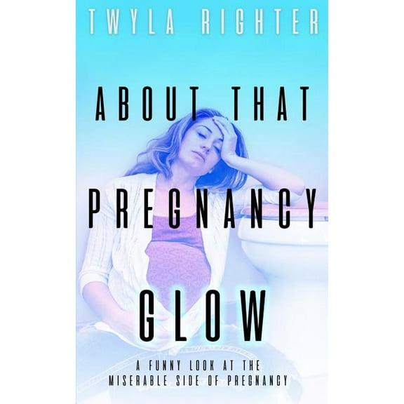 About That Pregnancy Glow, (Paperback)