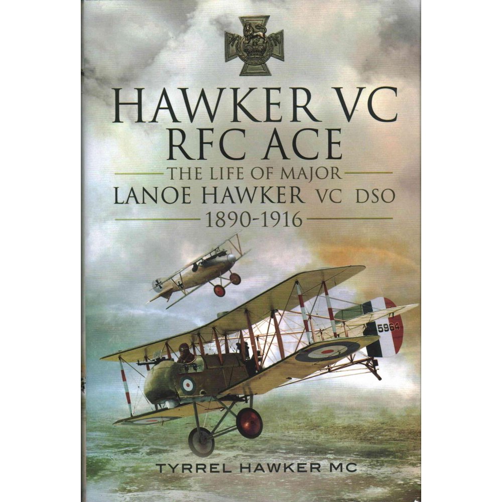 Hawker VC The First RFC Ace The Life of Major Lanoe Hawker VC Dso
