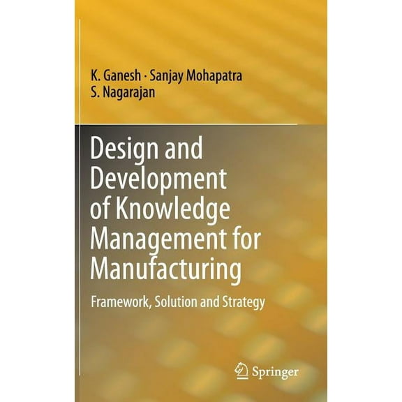Design and Development of Knowledge Management for Manufacturing: Framework, Solution and Strategy, (Hardcover)