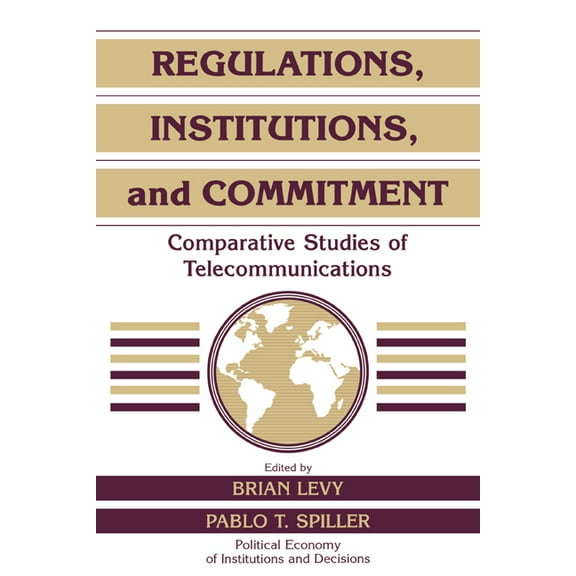 Political Economy of Institutions and De Regulations, Institutions, and Commitment: Comparative Studies of Telecommunications, (Paperback)