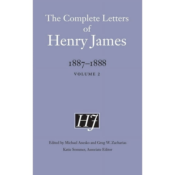 Complete Letters of Henry James The Complete Letters of Henry James, 1887-1888: Volume 2, (Hardcover)