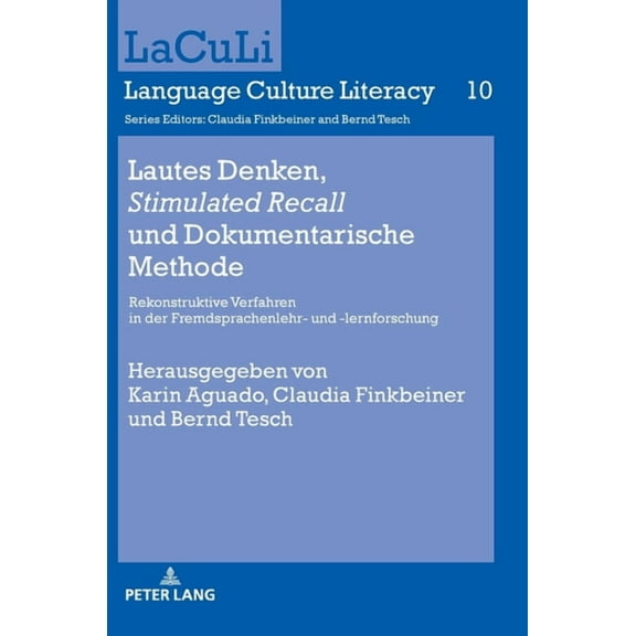 Laculi. Language Culture Literacy: Lautes Denken, Stimulated Recall und Dokumentarische Methode: Rekonstruktive Verfahren in der Fremdsprachenlehr- und -lernforschung (Hardcover)