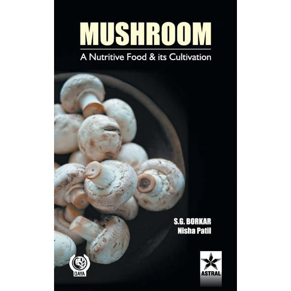 Mushroom: A Nutritive Food & its Cultivation, (Hardcover)