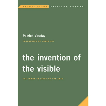 UPC: 9781786600493 | The Invention of the Visible : The Image in Light of the Arts (Hardcover)