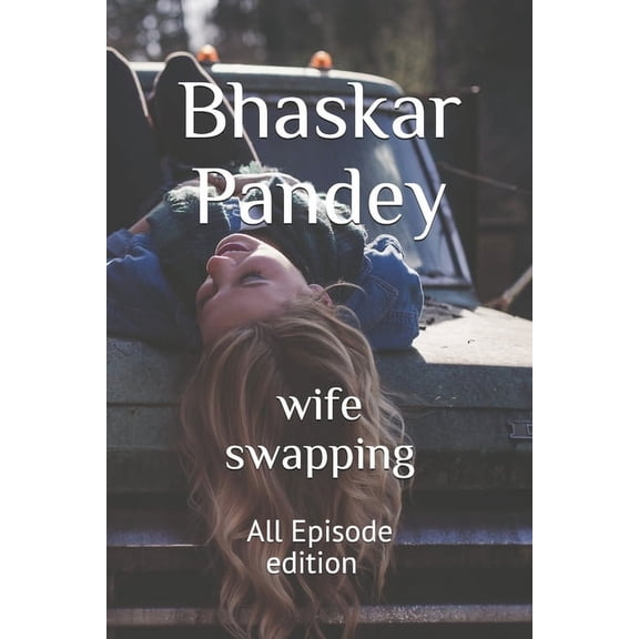 Wife Swapping: wife swapping : All Episodes Editions (Series #1) (Paperback)
