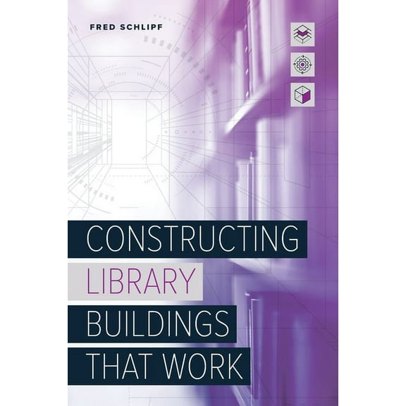 Constructing Library Buildings That Work (Paperback)