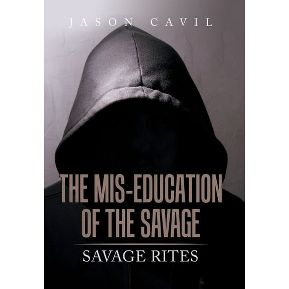 The Mis-Education of the Savage (Hardcover)