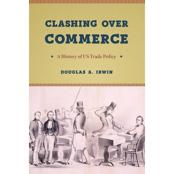 Markets and Governments in Economic Hist Clashing Over Commerce: A History of Us Trade Policy, (Paperback)