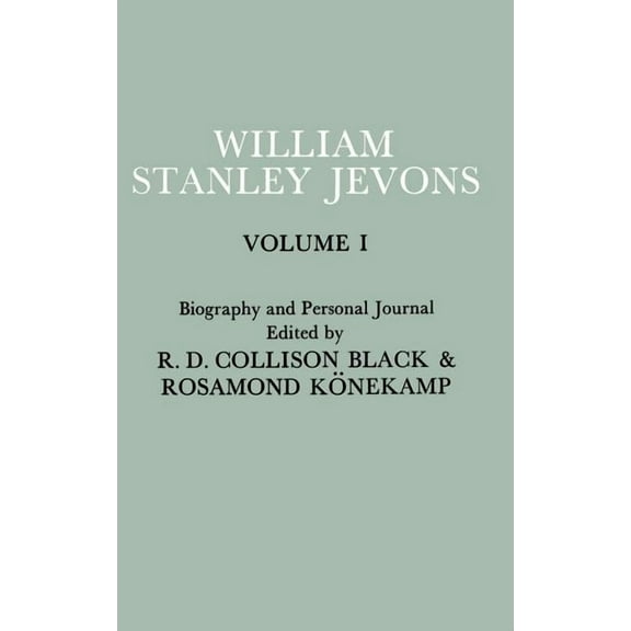Papers and Correspondence of William Stanley Jevons: Volume 1: Biography and Personal Journal, (Hardcover)