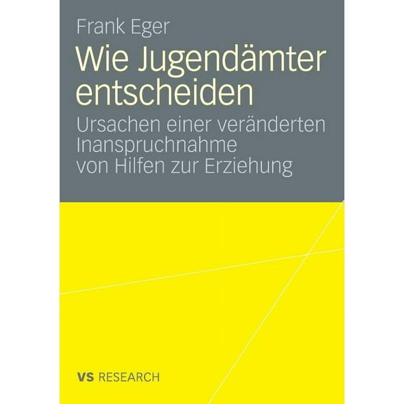Wie JugendÃ¤mter Entscheiden: Ursachen Einer VerÃ¤nderten Inanspruchnahme Von Hilfen Zur Erziehung, (Paperback)