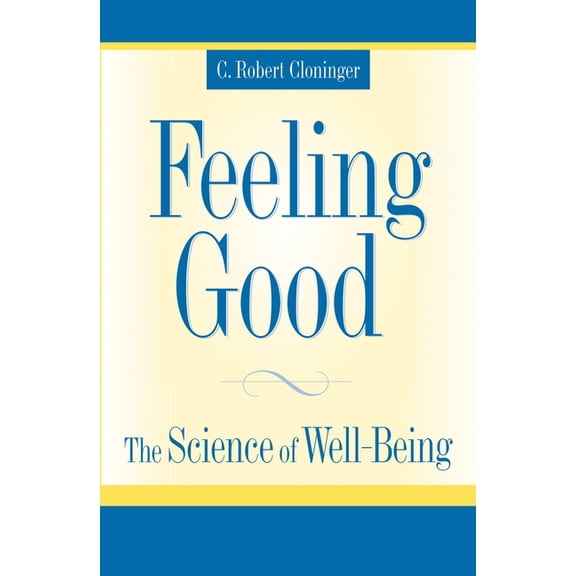 Feeling Good: The Science of Well-Being, (Hardcover)