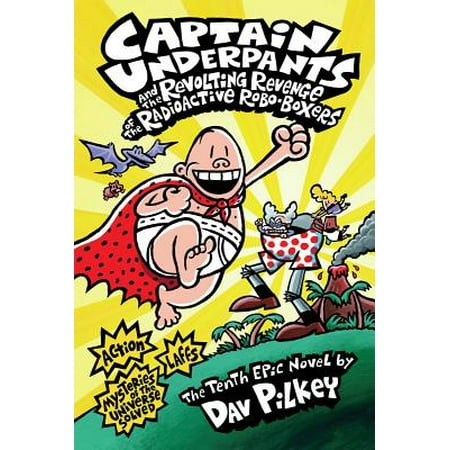 Captain Underpants and the Revolting Revenge of the Radioactive Robo-Boxers (Captain Underpants #10) (Hardcover)