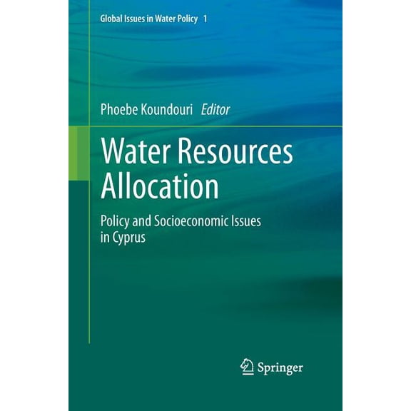 Global Issues in Water Policy Water Resources Allocation: Policy and Socioeconomic Issues in Cyprus, Book 1, (Paperback)