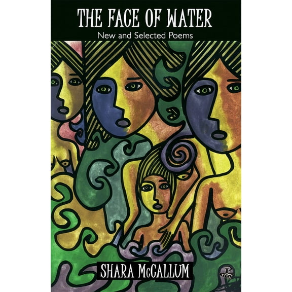 The Face of Water : New and Selected Poems (Paperback)