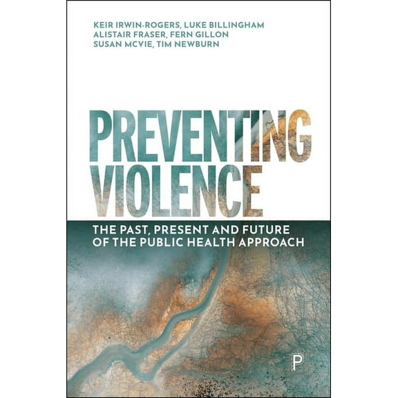 Preventing Violence: The Past, Present and Future of the Public Health Approach, (Paperback)