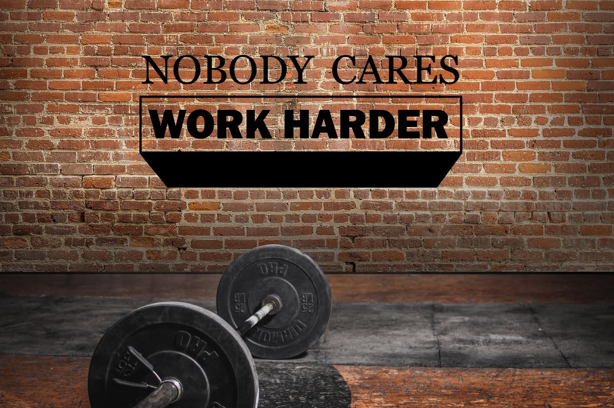 Nobody Cares Work Harder Fitness Workout Success Motivation Quotes Wall Decal Fitness Healthy Lifestyle for Girls / Boys Gym Home Sports Room Decor Vinyl Wall Art Sticker Decoration Size (35x40 inch)