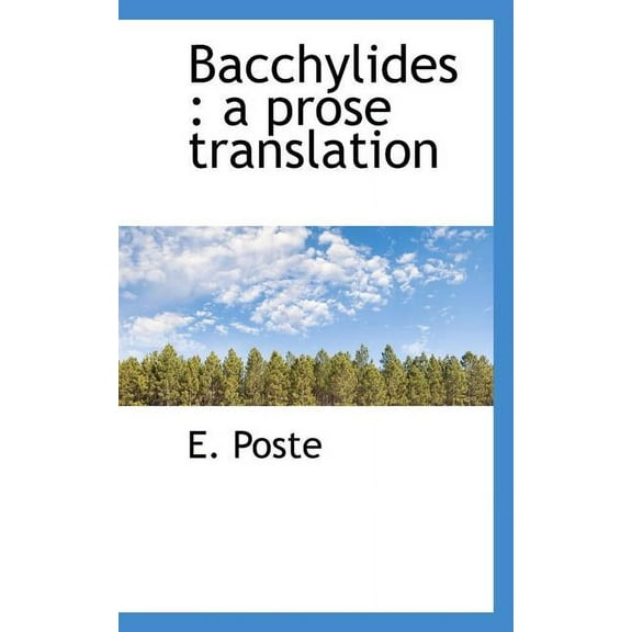 Bacchylides : A Prose Translation (Paperback)