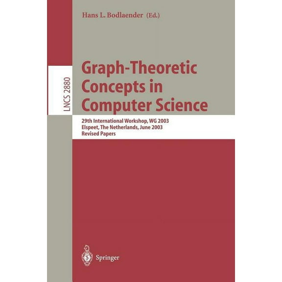 Lecture Notes in Computer Science Graph-Theoretic Concepts in Computer Science: 29th International Workshop, Wg 2003, Elspeet, the Netherlands, June 19-21, Book 2880, (Paperback)
