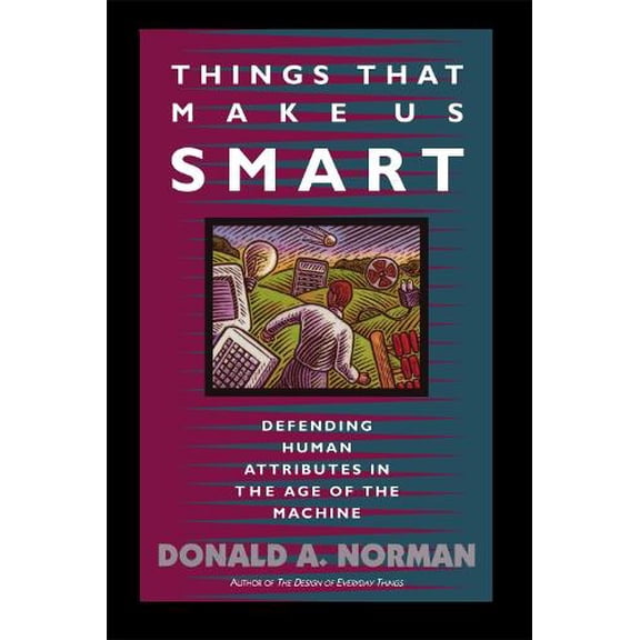 Pre-Owned Things That Make Us Smart: Defending Human Attributes In The Age Of The Machine (William Patrick Book) Paperback