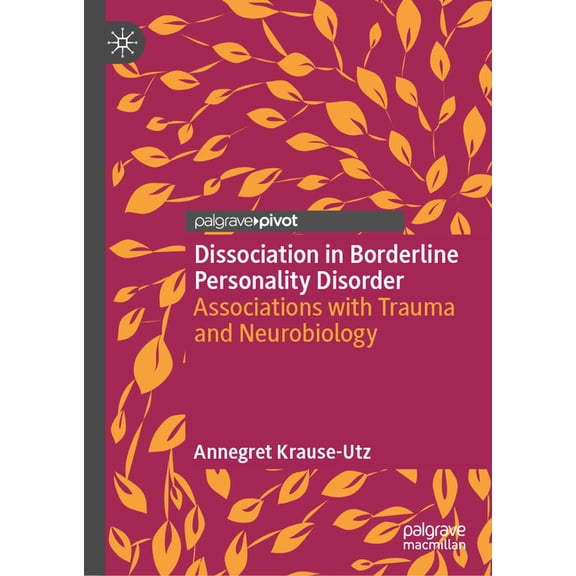 Dissociation in Borderline Personality Disorder: Associations with Trauma and Neurobiology, (Hardcover)