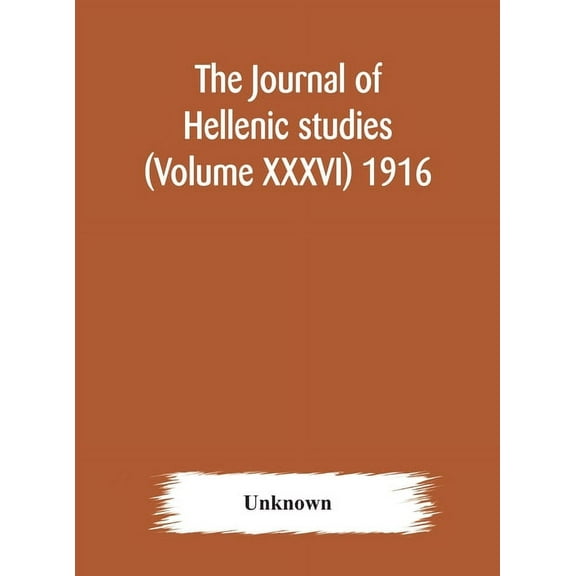 The Journal Of Hellenic Studies (Volume Xxxvi) 1916, (Hardcover)