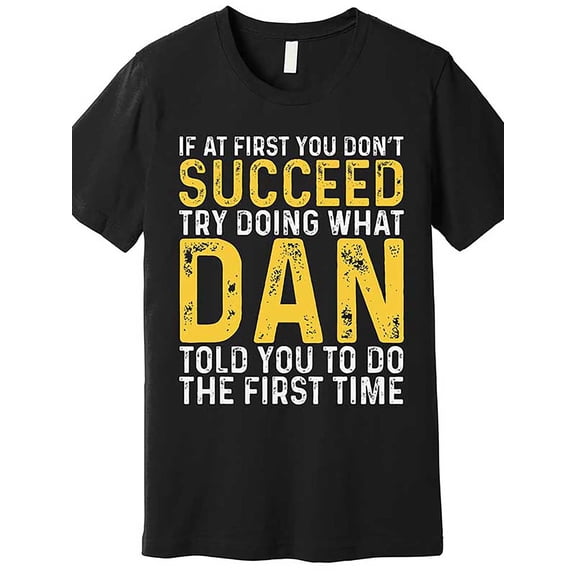 Men'S Dan'S Premium Cotton T-Shirt - "If At First You Don't Succeed, Try Doing What Dan Told You to Do" Quote, Black Casual Short Sleeve Graphic Tee, Machine Washable, Casual Summer
