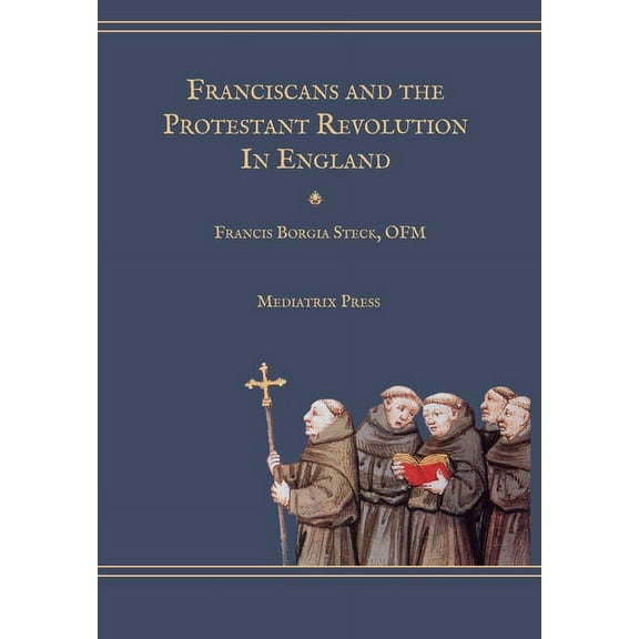 Franciscans and the Protestant Revolution in England, (Hardcover)