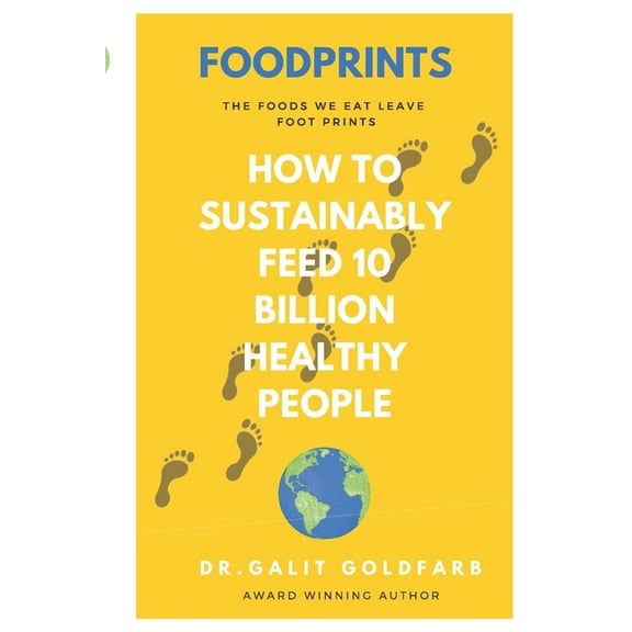 Foodprints : How to Sustainably Feed 10 Billion Healthy People (Paperback)
