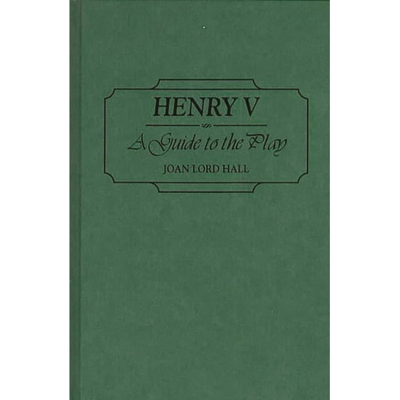 Greenwood Guides to Shakespeare Henry V: A Guide to the Play, (Hardcover)