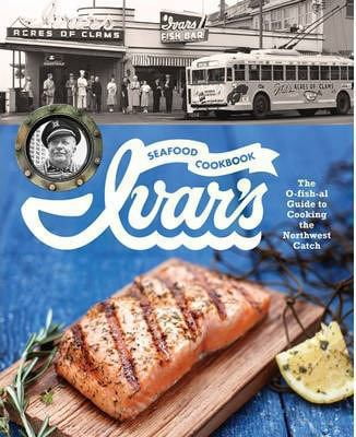 Pre-Owned Ivar's Seafood Cookbook: The O-Fish-Al Guide to Cooking the Northwest Catch (Hardcover) 157061895X 9781570618956