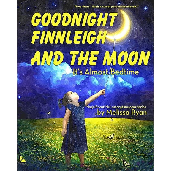 A Magnificent Me! Estorytime.com: Goodnight Finnleigh and the Moon, It's Almost Bedtime : Personalized Children's Books, Personalized Gifts, and Bedtime Stories (Paperback)