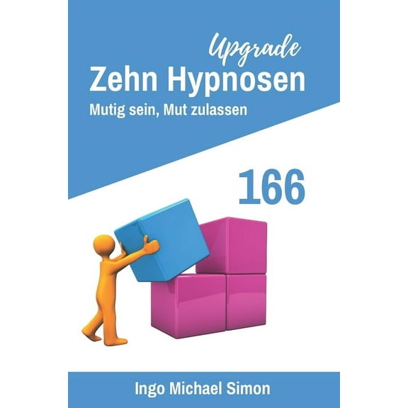 Zehn Hypnosen Upgrade 166: Mutig sein, Mut zulassen (Paperback)