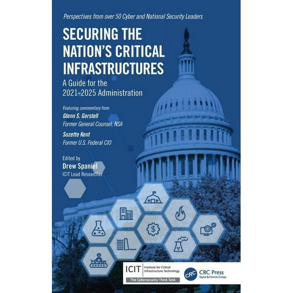 Securing the Nation's Critical Infrastructures: A Guide for the 2021-2025 Administration, (Paperback)