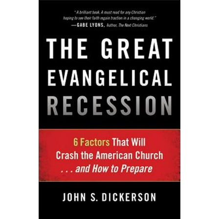 Pre-Owned The Great Evangelical Recession: 6 Factors That Will Crash the American Church... and How to Prepare (Paperback) 0801014832 9780801014833